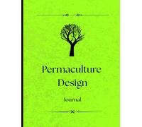 Permaculture Design Journal: Track Observations, Zone Mapping, Site Design, Wildlife, and Ecological Patterns