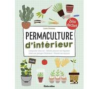 Permaculture d'intérieur Composter chez soi - Refaire pousser ses légumes - Créer son potager d'intérieur - Planter ses noyaux - Laura Bruneau - Rustica - broché - Guide