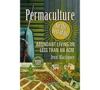 Permaculture for the Rest of Us: Abundant Living on Less than an Acre - [Version Originale] Jenni Blackmore (Auteur)