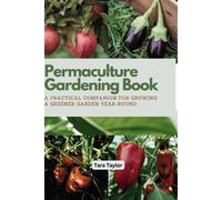 Permaculture Gardening Book: A Practical Companion For Growing A Greener Garden Year-Round (Blossom Quest)