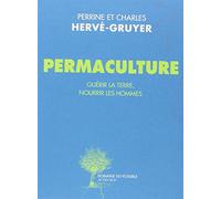 Permaculture: Guérir la terre, nourrir les hommes