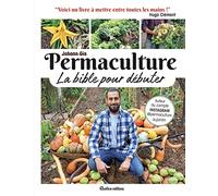Permaculture - La Bible Pour Débuter