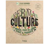 Permaculture - Le Manuel Pour Un Jardin Vivant & Productif Avec Les Permaventures De Julie