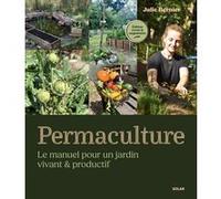 Julie Bernier – Permaculture : Manuel pour un jardin vivant et productif – Éd. revue et augmentée