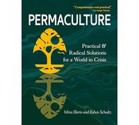 Permaculture: Practical and Radical Solutions for a World in Crisis