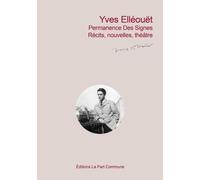 Permanence des signes - Textes inédits, T2 : Récits, Nouvelles et Théâtre