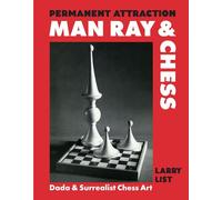 Permanent Attraction: Man Ray & Chess: Dada & Surrealist Chess Art
