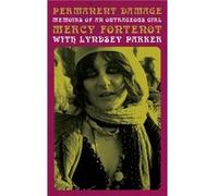 Permanent Damage: Memoirs of an Outrageous Girl