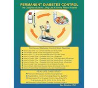 Permanent Diabetes Control: The Complete Guide To Living Like A Normal Person Forever