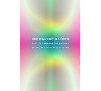 Permanent Record: Poetics Towards the Archive