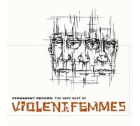 Permanent Record: The Very Best of Violent Femmes by VIOLENT FEMMES (2005-05-03)