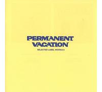 Permanent Vacation Selected Label Works 6
