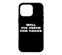 Permet de réparer Les Dents des Tacos drôles de Dentiste, orthodontiste, Dentaire Coque pour iPhone 16 Pro
