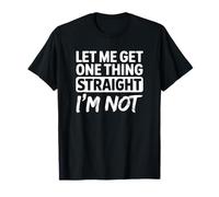 Permettez-Moi de Comprendre Une Chose Que Je ne suis Pas - Funny LGBT Pride T-Shirt