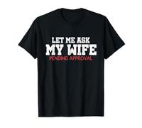 Permettez-Moi de Demander à ma Femme en Attente d'approbation Funny Husband Meme T-Shirt