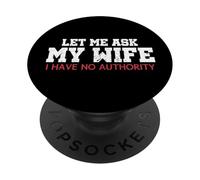 Permettez-Moi de Demander à ma Femme Que Je n'ai Aucune autorité Funny Husband Meme PopSockets PopGrip Adhésif