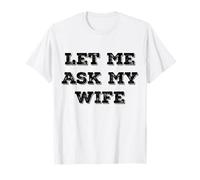 Permettez-Moi de Demander à Mon épouse Un drôle de Mari T-Shirt