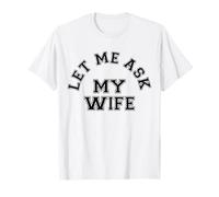 Permettez-Moi de Demander à Mon épouse Un drôle de Mari T-Shirt