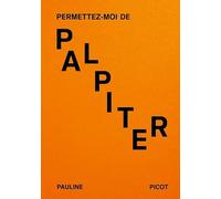 Permettez-moi de palpiter