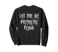 Permettez-Moi d'être Parfaitement Franc Sweatshirt