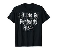 Permettez-Moi d'être Parfaitement Franc T-Shirt Graphique avec Valeur