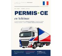Permis CE en schémas: Compatibilité, attelage, dételage et conduite d'un ensemble : tout le programme spécifique à l'épreuve du CE. Édition 2026