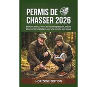 Permis de Chasser 2026: Examens blancs, mises en situation pratiques, théorie et corrections détaillées pour une réussite sans stress