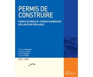 Permis de construire 2021/2022. 3e éd. - Permis de démolir . Permis d'aménager . Déclaration préalable Philippe Boulisset (Auteur), Stéphanie Cardi (Auteur), Serge Consalvi (Auteur), Renaud Thielé (Au