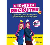 Permis de recruter Le guide ultime pour identifier, attirer, convaincre et évaluer les candidats - Léo Bernard - Eyrolles - broché - Guide
