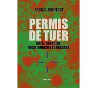 Permis de tuer: Gaza : génocide, négationnisme et hasbara