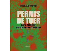 Permis de tuer Gaza : génocide, négationnisme et hasbara - Pascal Boniface - Max Milo - broché - Essai