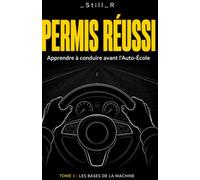 Permis Réussi - Tome 1 : Les Bases de la Machine