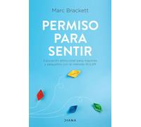 Permiso para sentir: Educación emocional para mayores y pequeños con el método RULER