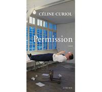 Céline Curiol – Permission – Roman – Broché