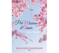 Permission d'aimer: Sois heureux maintenant - Tome 3