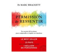 Permission De Ressentir - Les Secrets De La Science Pour Comprendre Et Réguler Ses Émotions