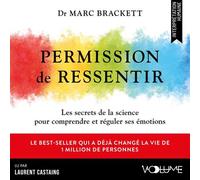 Permission de ressentir Les secrets de la science pour comprendre et réguler ses émotions - Laurent CASTAING - VOolume - Livre audio - Livre