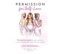 Permission for Self Love: The optimal guide to getting back to your own Queendom after having a child