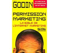 Permission marketing: La bible de l'Internet marketing