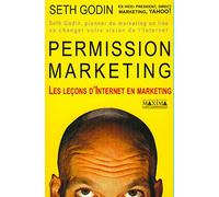 Permission marketing. Les Leçons d'Internet en marketing