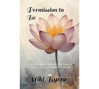 Permission to Be: A Memoir about Sobriety, Self-Trust, & Learning to Come Home to Yourself