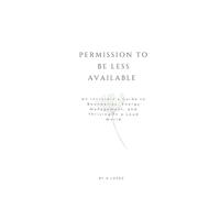 Permission to Be Less Available: An Introvert’s Guide to Boundaries, Energy Management, and Thriving in a Loud World