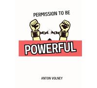 Permission to Be Powerful: Stand Up for Yourself, Be Authentic, and Enjoy Life.