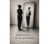 Permission - to be yourself.