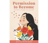 Permission to Become: The Path to Reclaim Your True Self