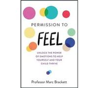 Permission to Feel: Unlock the power of emotions to help yourself and your children thrive