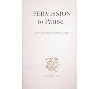 Permission to Pause: Poems for Brief Rest Without Guilt