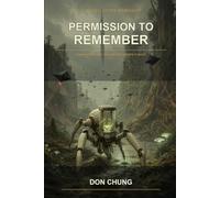 Permission to Remember: A Novel After Humanity