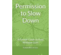 Permission to Slow Down: A Gentle Guide to Rest Without Guilt