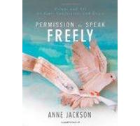 Permission to Speak Freely: Essays and Art on Fear, Confession, and Grace Jackson, Anne (Auteur)